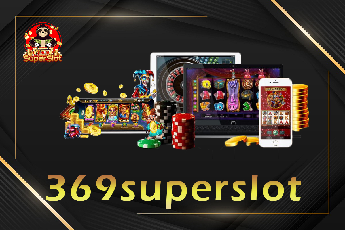 369superslot พร้อมเครดิตหาเงิน กับ เว็บสล็อตที่ขึ้นชื่อมากที่สุดของเรา